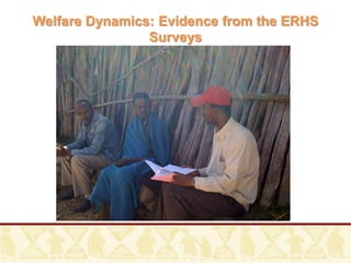 Welfare Dynamics: Evidence from the ERHS
                Surveys
 