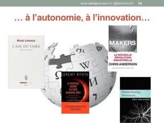 … à l’autonomie, à l’innovation…
david.vallat@univ-lyon1.fr / @DavidVALLAT 24
 