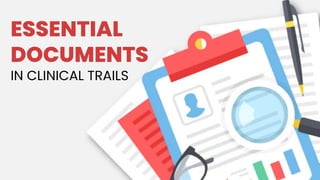ESSENTIAL
DOCUMENTS
IN CLINICAL TRAILS
 
