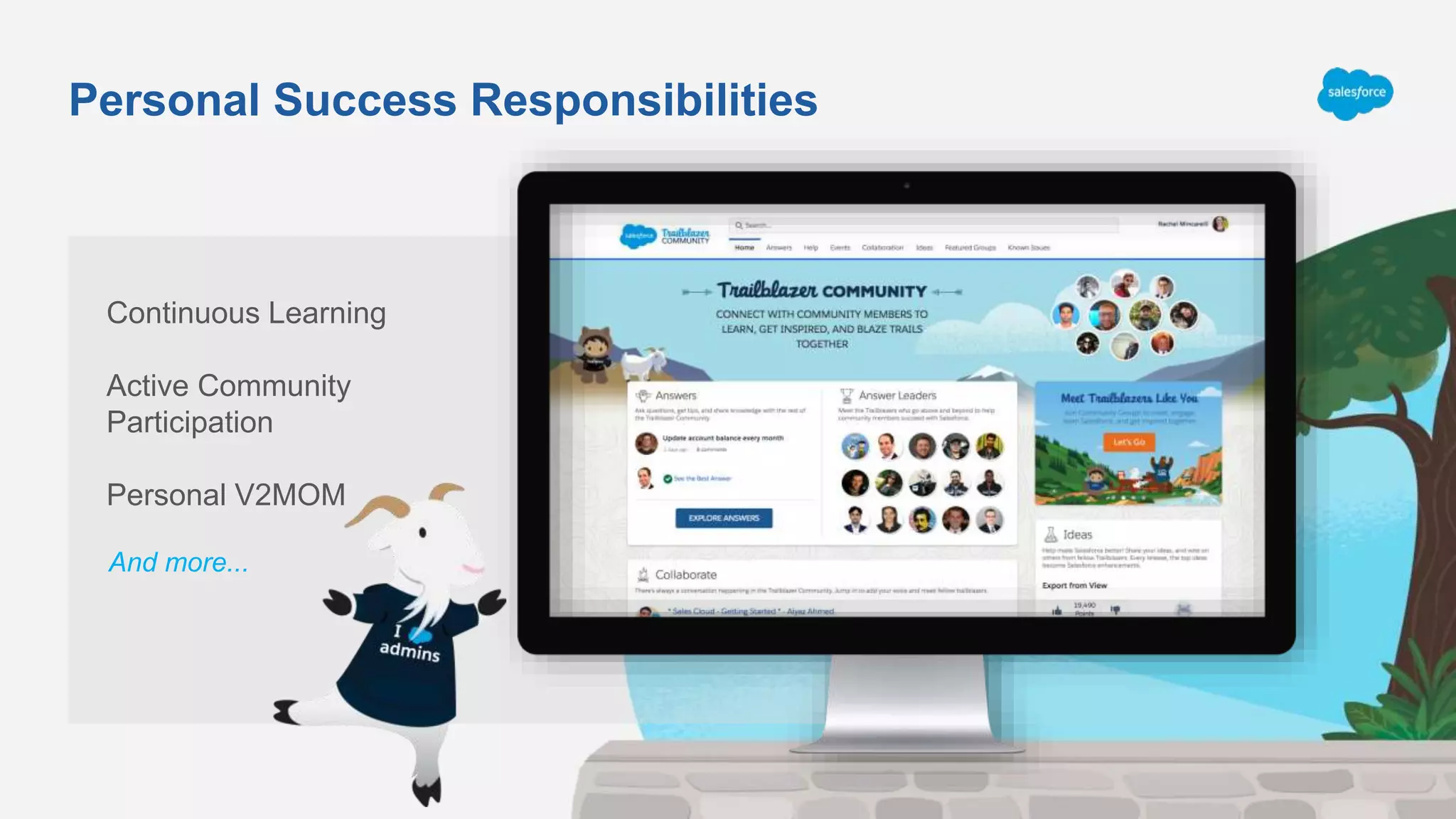 Personal Success Responsibilities
Continuous Learning
Active Community
Participation
Personal V2MOM
And more...
 