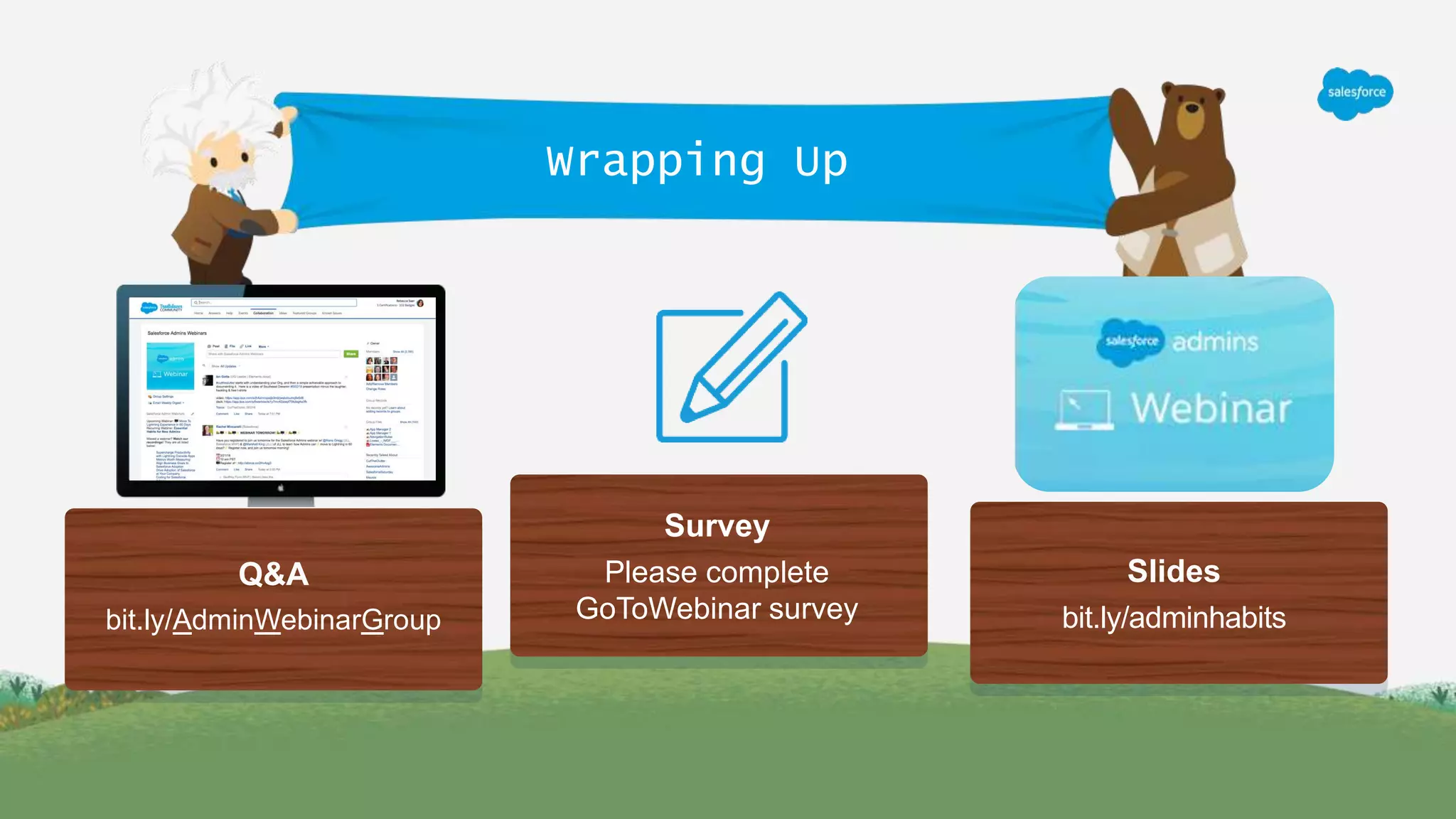Q&A
bit.ly/AdminWebinarGroup
Slides
bit.ly/adminhabits
Wrapping Up
Survey
Please complete
GoToWebinar survey
 