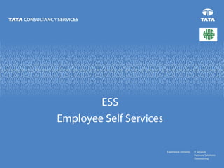 ESS
Employee Self Services
 