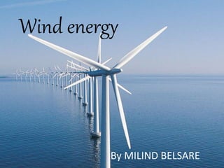 Wind energy
By MILIND BELSARE
 