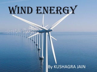 Wind energy

By KUSHAGRA JAIN

 