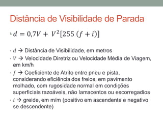 Distância de Visibilidade de Parada
•
 