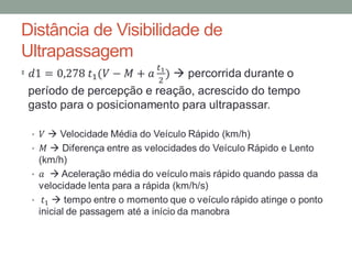 Distância de Visibilidade de
Ultrapassagem
•
 