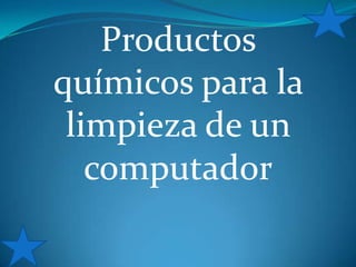 Productos químicos para la limpieza de un computador 