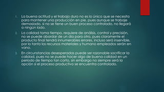 1. La buena actitud y el trabajo duro no es lo único que se necesita
para mantener una producción en pie, pues aunque se t...