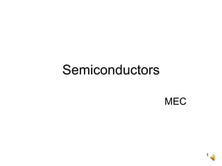 1
Semiconductors
MEC
 