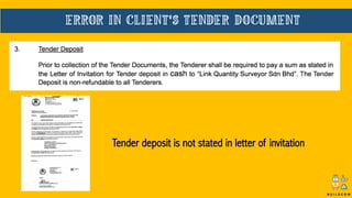 Tender deposit is not stated in letter of invitation
ERROR IN CLIENT'S TENDER DOCUMENT
B U I L D C O M
 