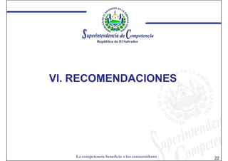 VI. RECOMENDACIONES




    La competencia beneficia a los consumidores   22
 