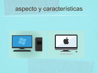 aspecto y características
 