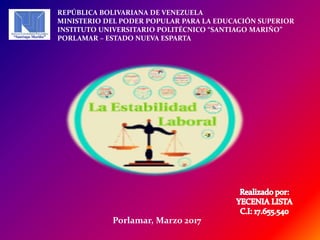 REPÚBLICA BOLIVARIANA DE VENEZUELA
MINISTERIO DEL PODER POPULAR PARA LA EDUCACIÓN SUPERIOR
INSTITUTO UNIVERSITARIO POLITÉCNICO “SANTIAGO MARIÑO”
PORLAMAR – ESTADO NUEVA ESPARTA
Porlamar, Marzo 2017
 