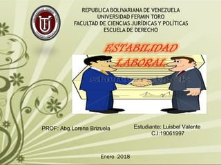 Estudiante: Luisbel Valente
C.I:19061997
PROF: Abg.Lorena Brizuela
Enero 2018
 