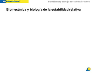 Biomecánica y Biología de estabilidad relativa
Biomecánica y biología de la estabilidad relativa
 
