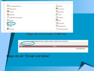 Haga clic en el icono TAREAS Haga clic en “Enviar una tarea” 