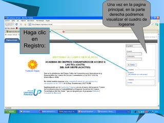 Haga clic en Registro: Una vez en la pagina principal, en la parte derecha podremos visualizar el cuadro de logearse 