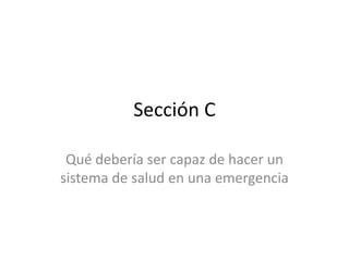 Sección CQué debería ser capaz de hacer un sistema de salud en una emergencia 