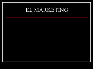 EL MARKETING 