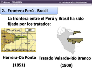 2.- Frontera
VI- Unidad : GEOGRAFÍA I.E.P «Nuestra Señora de Guadalupe»
 