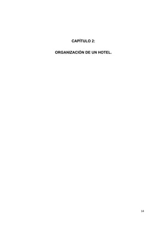 CAPÍTULO 2:


ORGANIZACIÓN DE UN HOTEL.




                            14
 