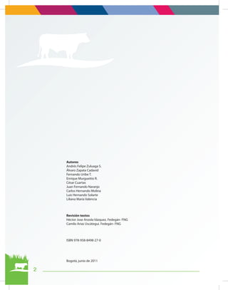 2
Autores
Andrés Felipe Zuluaga S.
Álvaro Zapata Cadavid
Fernando Uribe T.
Enrique Murgueitio R.
César Cuartas
Juan Fernan...