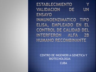 CENTRO DE INGENIERI A GENETICA Y
BIOTECNOLOGIA
CUBA
 