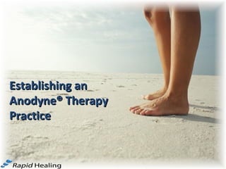 Establishing an Anodyne® Therapy Practice  