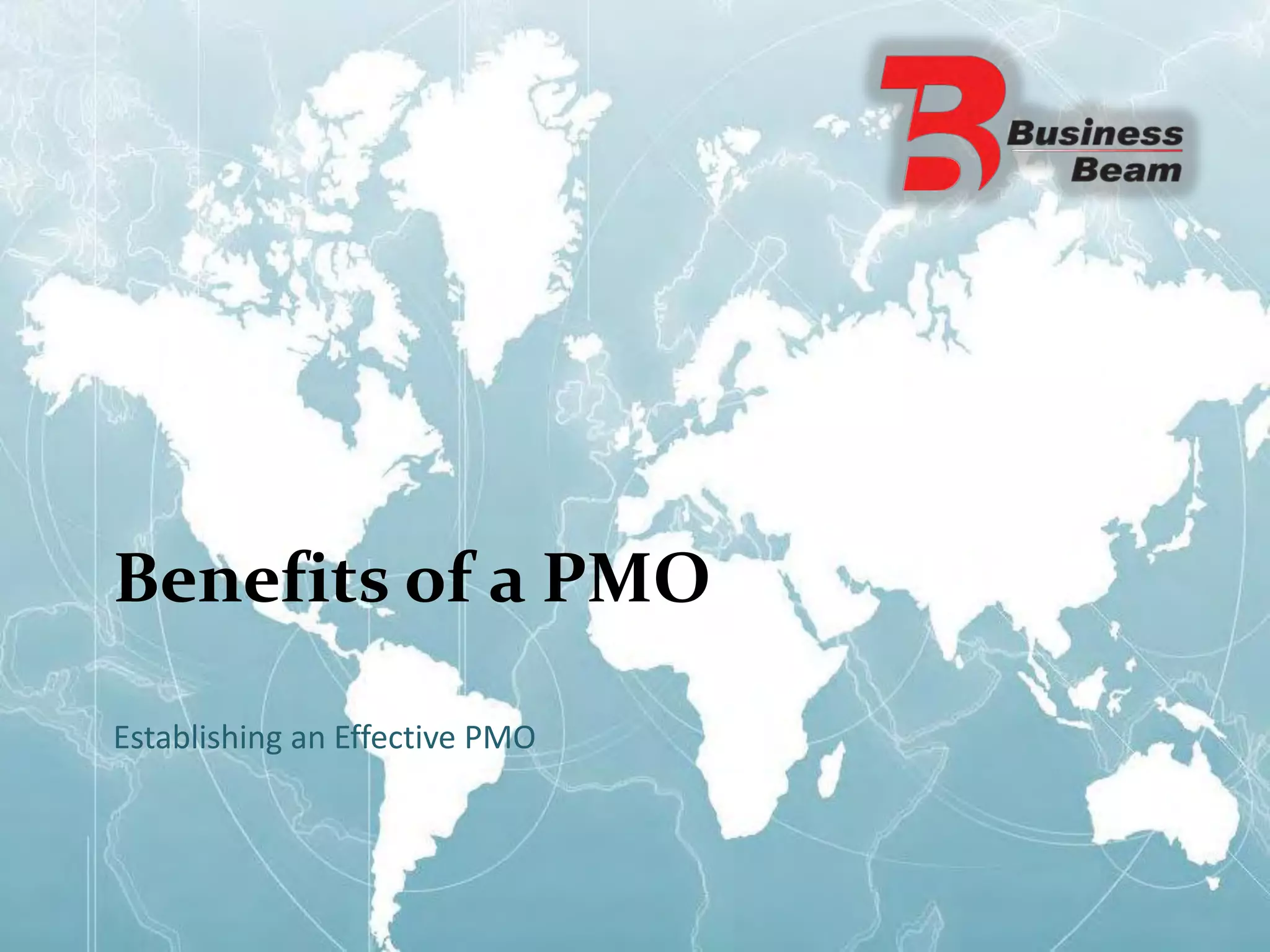 Benefits of a PMO
Establishing an Effective PMO
 