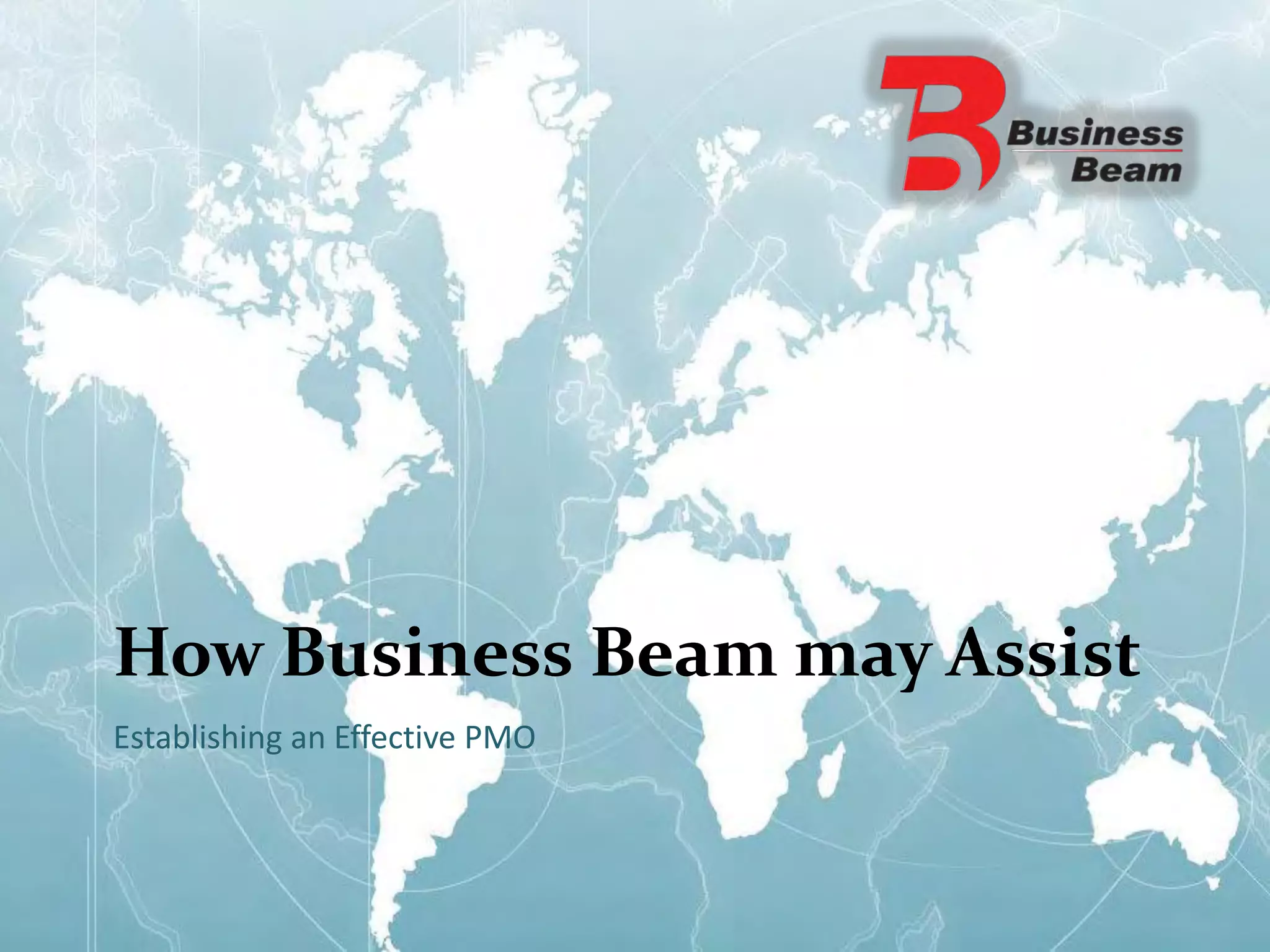 How Business Beam may Assist
Establishing an Effective PMO
 