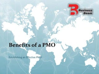 Benefits of a PMO
Establishing an Effective PMO
 