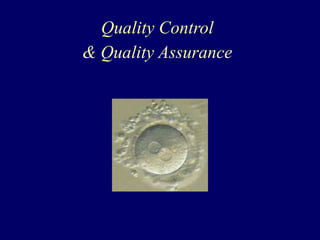 Quality Control
& Quality Assurance
 