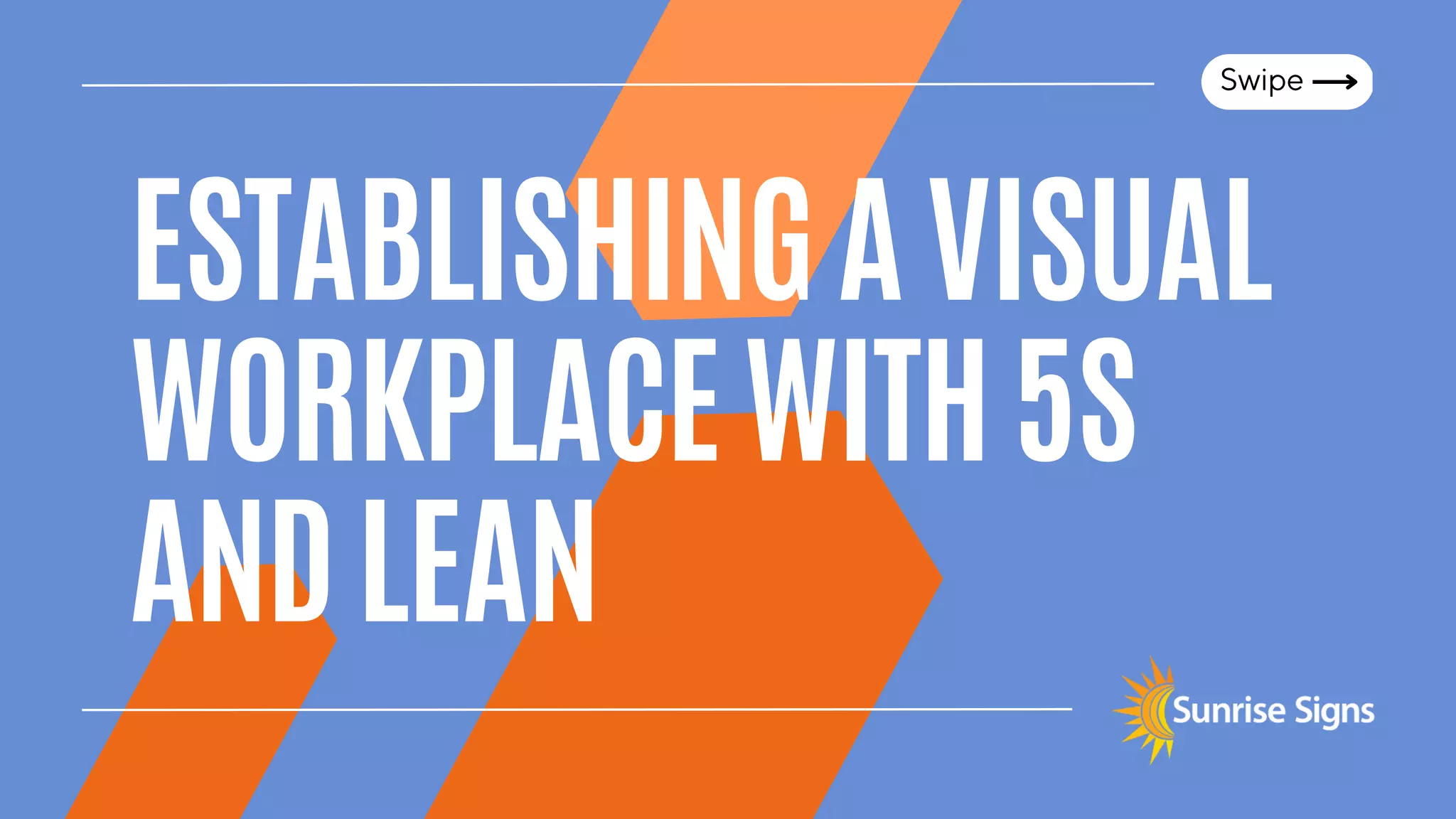 ESTABLISHINGAVISUAL
WORKPLACEWITH5S
ANDLEAN
Swipe