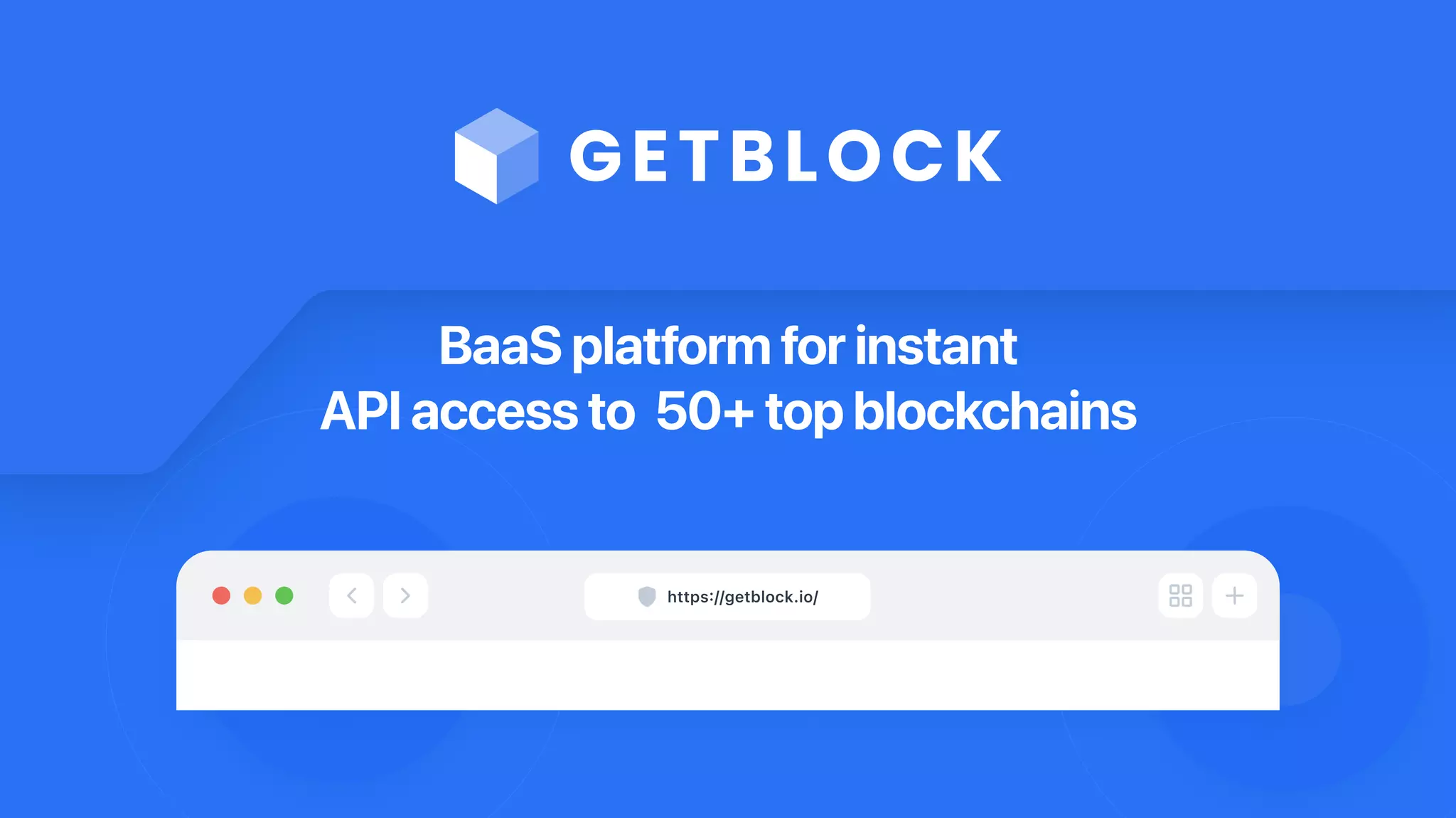 https://getblock.io/
https://getblock.io/
BaaS platform for instant
API access to 50+ top blockchains