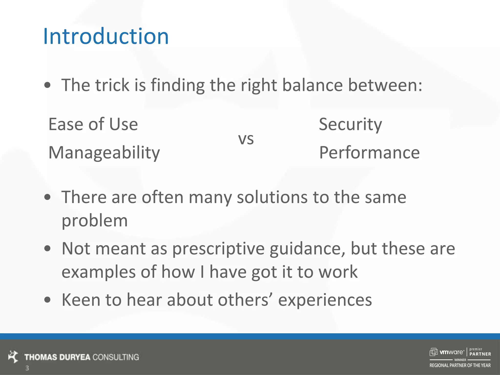 Introduction	The trick is finding the right balance between:There are often many solutions to the same problemNot meant as prescriptive guidance, but these are examples of how I have got it to workKeen to hear about others’ experiences