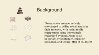 “Researchers are now actively
encouraged to utilize social media in
their research, with social media
engagement being inc...