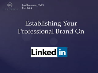 Jon Bausman, CMO Hat Trick Establishing Your Professional Brand On 