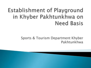 Sports & Tourism Department Khyber
Pakhtunkhwa
 