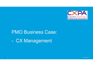 © 2019 Asia PMO
PMO Business Case:
- CX Management
16
 