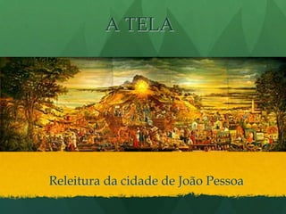 A TELAReleitura da cidade de João Pessoa