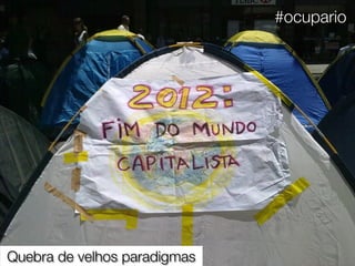 #ocupario




Quebra de velhos paradigmas
 