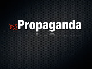 des Propaganda
 