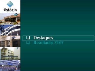 Destaques Resultados 3T07 