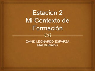 DAVID LEONARDO ESPARZA 
MALDONADO 
 