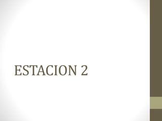 ESTACION 2
 