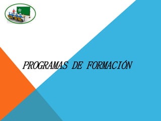 PROGRAMAS DE FORMACIÓN
 