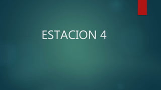 ESTACION 4
 