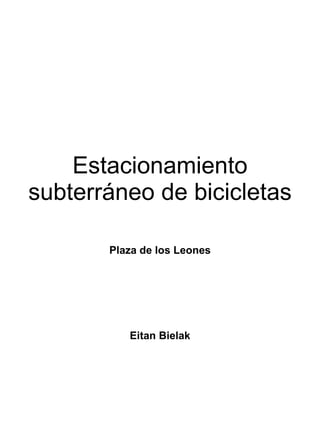 Estacionamiento subterráneo de bicicletas Plaza de los Leones Eitan Bielak 