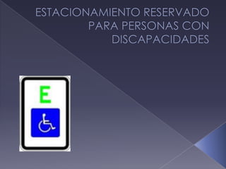 Estacionamiento reservado para personas con discapacidad - educacion vial