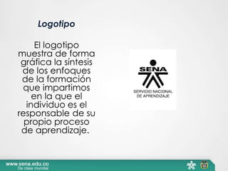 Logotipo
El logotipo
muestra de forma
gráfica la síntesis
de los enfoques
de la formación
que impartimos
en la que el
individuo es el
responsable de su
propio proceso
de aprendizaje.
 